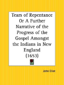 portada tears of repentance or a further narrative of the progress of the gospel amongst the indians in new england
