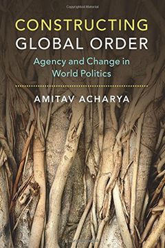 portada Constructing Global Order: Agency and Change in World Politics (en Inglés)