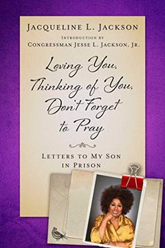portada Loving You, Thinking of You, Don't Forget to Pray: Letters to my son in Prison 