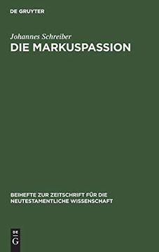 portada Die Markuspassion: Eine Redaktionsgeschichtliche Untersuchung (en Alemán)