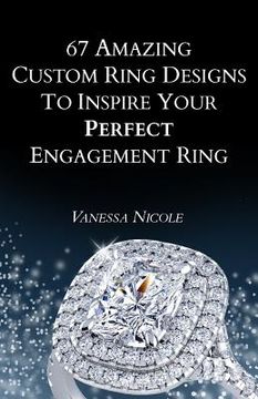 portada 67 Amazing Custom Ring Designs to Inspire Your Perfect Engagement Ring (en Inglés)