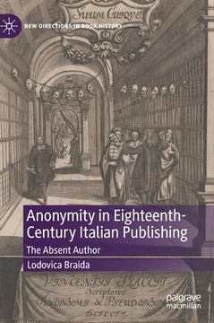 portada Anonymity in Eighteenth-Century Italian Publishing: The Absent Author (in English)