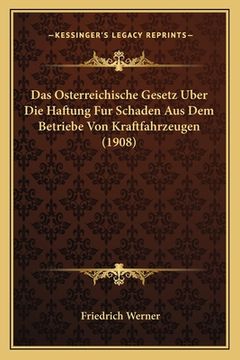 portada Das Osterreichische Gesetz Uber Die Haftung Fur Schaden Aus Dem Betriebe Von Kraftfahrzeugen (1908) (en Alemán)