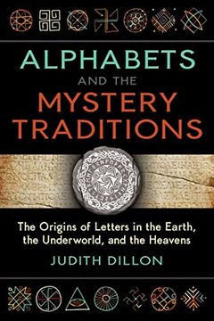 portada Alphabets and the Mystery Traditions: The Origins of Letters in the Earth, the Underworld, and the Heavens (in English)