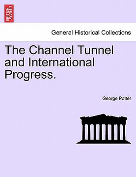 portada the channel tunnel and international progress. (en Inglés)