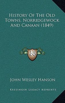 portada history of the old towns, norridgewock and canaan (1849)