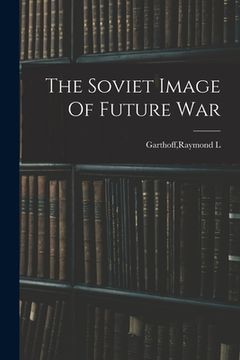 portada The Soviet Image Of Future War