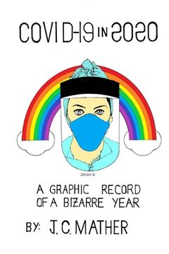 portada Covid-19 in 2020: A Graphic Record of a Bizarre Year (en Inglés)