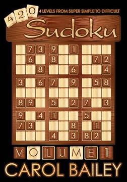 portada Sudoku Puzzle Book, Volume 1: 420 puzzles with 4 difficulty levels (super simple - difficult) (en Inglés)