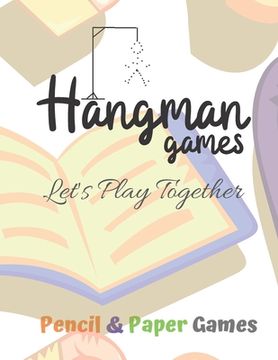 portada Hangman Games -Let's Play Together: Puzzels --Paper & Pencil Games: 2 Player Activity Book Hangman -- Fun Activities for Family Time (in English)