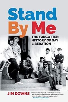 portada Stand by me: The Forgotten History of gay Liberation (en Inglés)