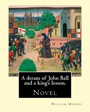 portada A dream of John Ball and a king's lesson. By: William Morris: Novel (en Inglés)