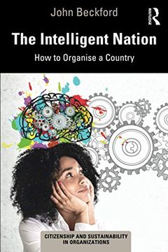 portada The Intelligent Nation: How to Organise a Country (Citizenship and Sustainability in Organizations) (en Inglés)