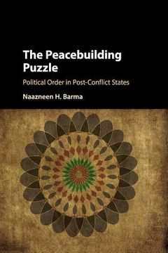 portada The Peacebuilding Puzzle: Political Order in Post-Conflict States (en Inglés)