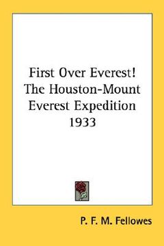 portada first over everest! the houston-mount everest expedition 1933 (en Inglés)