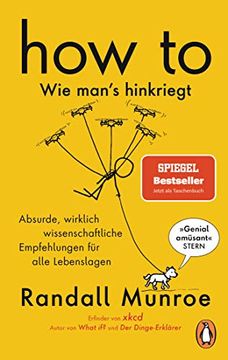 portada How to - wie Man's Hinkriegt: Absurde, Wirklich Wissenschaftliche Empfehlungen für Alle Lebenslagen - Deutschsprachige Ausgabe, Illustriert (in German)