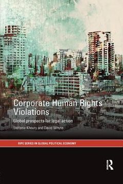 Corporate Human Rights Violations: Global Prospects for Legal Action (en Inglés)