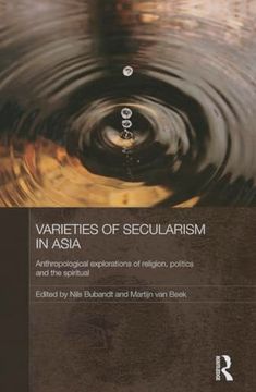 portada Varieties of Secularism in Asia: Anthropological Explorations of Religion, Politics and the Spiritual (en Inglés)