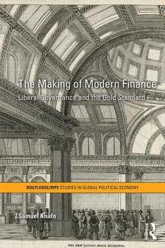 portada the making of modern finance: liberal governance and the gold standard (en Inglés)