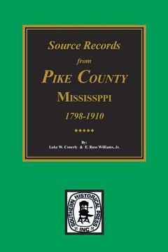 portada Source Records from Pike County, Mississippi, 1798-1910 (in English)