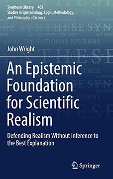 portada An Epistemic Foundation for Scientific Realism: Defending Realism Without Inference to the Best Explanation (Synthese Library) (en Inglés)