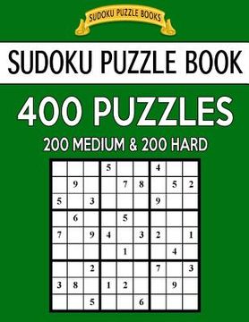 portada Sudoku Puzzle Book, 400 Puzzles, 200 Medium and 200 Hard: Improve Your Game With This Two Level Book (en Inglés)