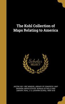 portada The Kohl Collection of Maps Relating to America (en Inglés)