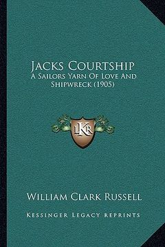 portada jacks courtship: a sailors yarn of love and shipwreck (1905)