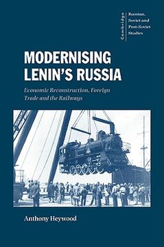 portada Modernising Lenin's Russia: Economic Reconstruction, Foreign Trade and the Railways: Economic Reconstruction, f Trade and the Railways (Cambridge Russian, Soviet and Post-Soviet Studies) (in English)