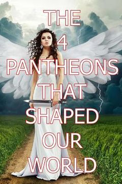 portada The 4 Pantheons That Shaped Our World (en Inglés)