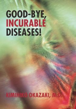 portada Good-Bye, Incurable Diseases! (en Inglés)