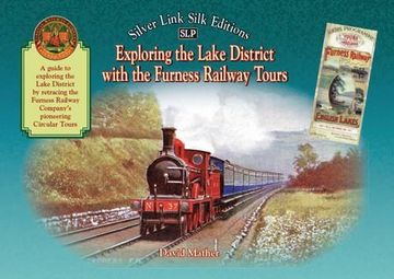 portada Exploring the Lake District with the Furness Railway Tours: An Illustrated Guide (Silver Link Silk Edition)