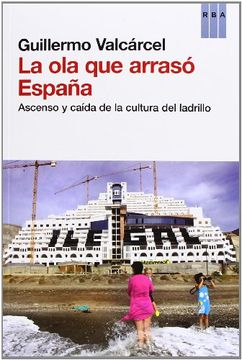 portada La ola que Arrasó España: Ascenso y Caída de la Cultura del Ladrillo (in Spanish)