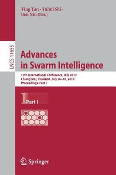 portada Advances in Swarm Intelligence: 10th International Conference, Icsi 2019, Chiang Mai, Thailand, July 26-30, 2019, Proceedings, Part I