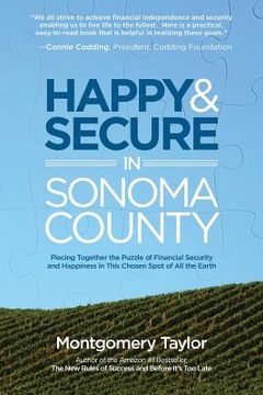 portada Happy & Secure in Sonoma County: Piecing Together the Puzzle of Financial Security and Happiness in This Chosen Spot of All the Earth