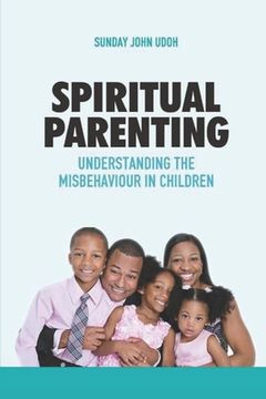 portada Spiritual Parenting: Understanding the Misbehaviour in Children (en Inglés)