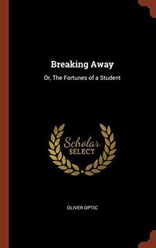 portada Breaking Away: Or, The Fortunes of a Student