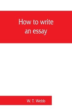 portada How to write an essay, with sample essays and subjects for essays
