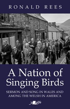 portada A Nation of Singing Birds: Sermon and Song in Wales and Among the Welsh in America