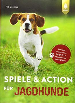 portada Spiele und Action für Jagdhunde: Retriever, Weimaraner, Beagle und co. Rassegerecht Beschäftigen (en Alemán)