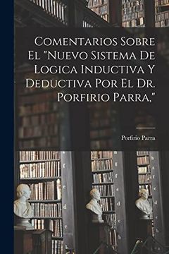 portada Comentarios Sobre el Nuevo Sistema de Logica Inductiva y Deductiva por el dr. Porfirio Parra,