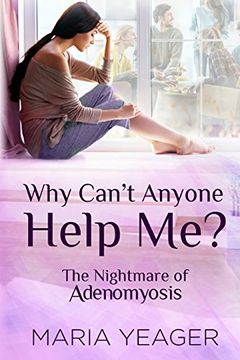 portada Why Can't Anyone Help Me? The Nightmare of Adenomyosis (en Inglés)