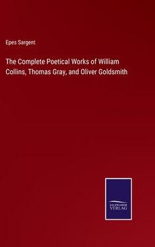 portada The Complete Poetical Works of William Collins, Thomas Gray, and Oliver Goldsmith (en Inglés)