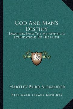 portada god and man's destiny: inquiries into the metaphysical foundations of the faith (en Inglés)