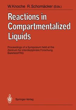portada reactions in compartmentalized liquids: proceedings of a symposium held at the zentrum fur interdisziplinare forschung, bielefeld/ frg, september 11. (en Inglés)