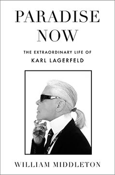 portada Paradise Now: The Extraordinary Life of Karl Lagerfeld (in English)