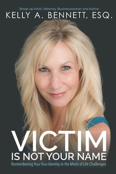 portada Victim Is Not Your Name: Remembering Your True Identity in the Midst of Life Challenges (en Inglés)