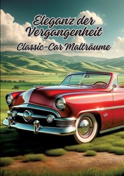 portada Eleganz der Vergangenheit: Classic-Car Malträume (en Alemán)