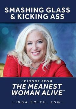 portada Smashing Glass & Kicking Ass: Lessons from The Meanest Woman Alive (in English)