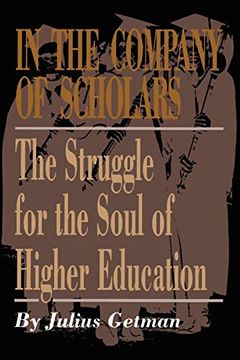 portada In the Company of Scholars: The Struggle for the Soul of Higher Education 